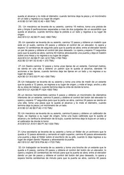 queda al alcance y le mide el diámetro; cuando termina deja la pieza y el micrómetro
en un lado y regresa a su lugar de orige