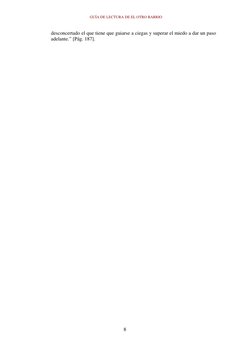 GUÍA DE LECTURA DE EL OTRO BARRIO 
 
8
desconcertado el que tiene que guiarse a ciegas y superar el miedo a dar un paso 
adel