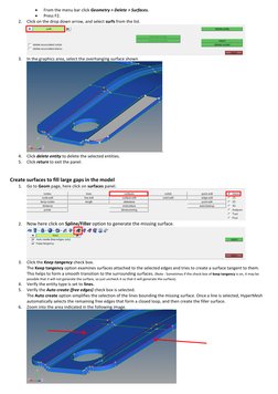  
From the menu bar click Geometry > Delete > Surfaces. 
 
Press F2. 
2. Click on the drop down arrow, and select surfs fro