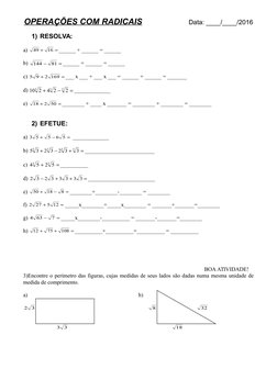OPERAÇÕES COM RADICAIS
Data: ____/____/2016
1) RESOLVA:
a) 


16
49
______ + ______ = ______
b) 


81
144
______ + ______
