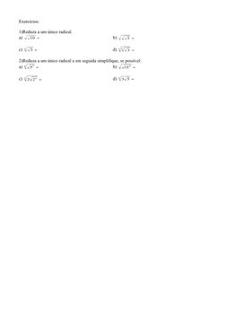Exercícios:
1)Reduza a um único radical.
a) 

10
b) 

2
c) 

3
3
d) 

3 3
3
2)Reduza a um único radical e em seguida simp