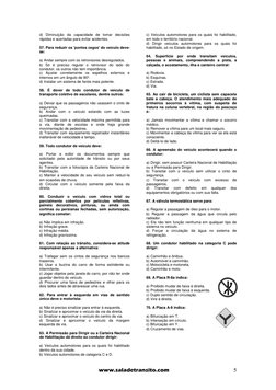 www.saladetransito.com 
5
d) Diminuição da capacidade de tomar decisões 
rápidas e acertadas para evitar acidentes. 
 
57. Pa