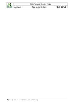 Raffles Technical Services Pte Ltd
Assignm
Fire Main System
Dat
22/5/2
4 | c e @  m . v .  T h e r e s a  s h a n d o n g

