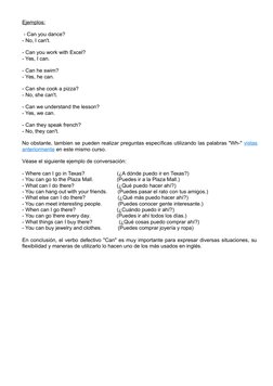 Ejemplos:
 - Can you dance?
- No, I can't.
- Can you work with Excel?
- Yes, I can.
- Can he swim?
- Yes, he can.
- Can she c