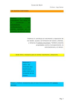 Curso de Word 
Profesor: Iago Ramas 
Pág. 3 
 
LAS NUECES CONTIENEN 
 
Vitamina 
E; 
potente 
antioxidante, muy eficaz en 
la