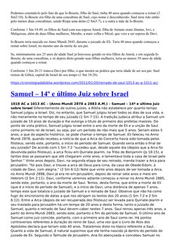 Podemos constatá-lo pelo fato de que Is-Bosete, filho de Saul, tinha 40 anos quando começou a reinar (2 
Sm2:10). Is-Bosete e