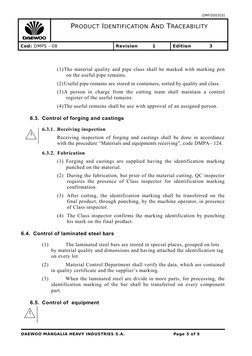 DMF0003(0)
PRODUCT IDENTIFICATION AND TRACEABILITY
Cod: DMPS - 08
Revision
1
Edition
3
(1)The material quality and pipe class