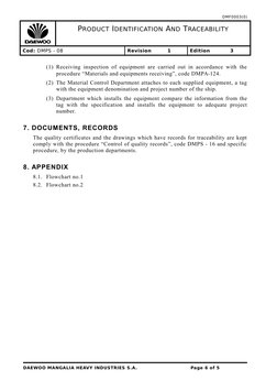 DMF0003(0)
PRODUCT IDENTIFICATION AND TRACEABILITY
Cod: DMPS - 08
Revision
1
Edition
3
(1) Receiving inspection of equipment