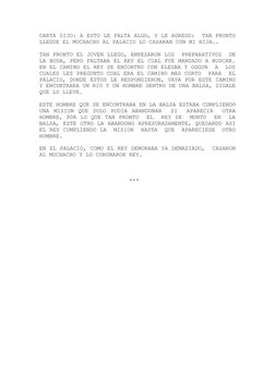 CARTA DIJO: A ESTO LE FALTA ALGO, Y LE AGREGO:  TAN PRONTO
LLEGUE EL MUCHACHO AL PALACIO LO CASARAN CON MI HIJA..
TAN PRONTO