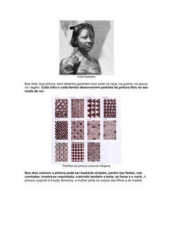 Índia Kadiweu
Boa tinta, boa pintura, bom desenho garantem boa sorte na caça, na guerra, na pesca,
na viagem. Cada tribo e ca