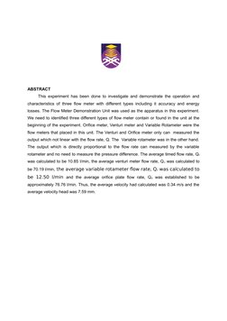 ABSTRACT
     This experiment has been done to investigate and demonstrate the operation and
characteristics of three flow me