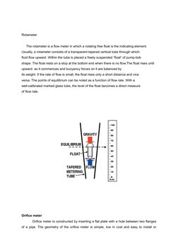 Rotameter
     The rotameter is a flow meter in which a rotating free float is the indicating element.
Usually, a rotameter c