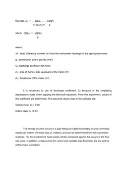 flow rate, Qv  =       CdA2       .  ( 2∆P)
                [1-(A2/A1)²]       p   
where   (2∆p)   =   (2g∆h)
