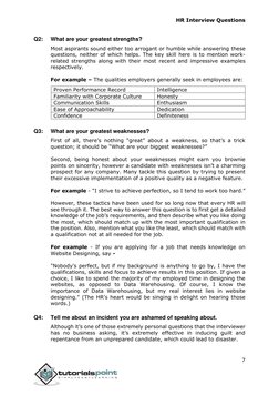 HR Interview Questions 
7 
 
 
 
Q2: 
What are your greatest strengths?  
Most aspirants sound either too arrogant or humble