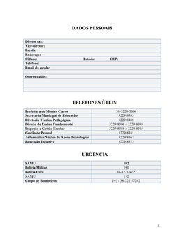 3
DADOS PESSOAIS
Diretor (a):
Vice-diretor:
Escola:
Endereço:
Cidade:
Estado:
CEP:
Telefone:
Email da escola:
Outros dados:
T
