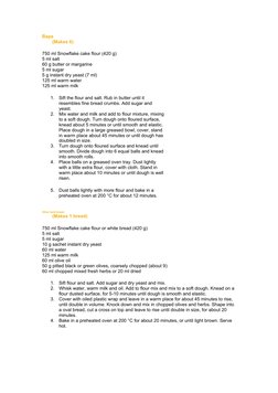 Baps
(Makes 6)
750 ml Snowflake cake flour (420 g)
5 ml salt
60 g butter or margarine
5 ml sugar
5 g instant dry yeast (7 ml)