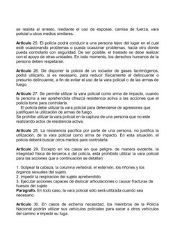 se resista al arresto, mediante el uso de esposas, camisa de fuerza, vara 
policial u otros medios similares. 
 
Artículo 25.