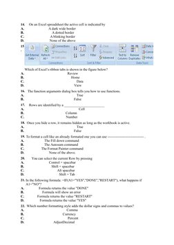 14.  On an Excel spreadsheet the active cell is indicated by 
A. 
A dark wide border 
B. 
A dotted border 
C. 
A blinking bor