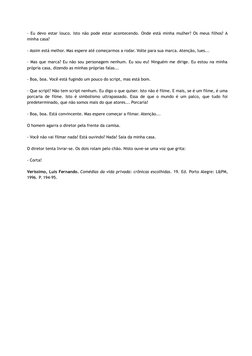 - Eu devo estar louco. Isto não pode estar acontecendo. Onde está minha mulher? Os meus filhos? A
minha casa?
- Assim está me