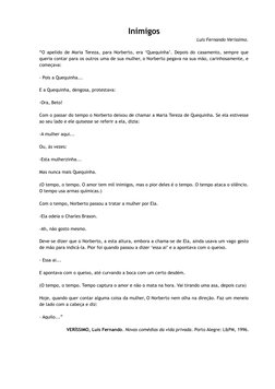 Inimigos
Luis Fernando Veríssimo.
“O apelido de Maria Tereza, para Norberto, era ‘Quequinha’. Depois do casamento, sempre que
