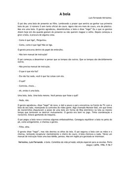 A bola
Luis Fernando Veríssimo.
O pai deu uma bola de presente ao filho. Lembrando o prazer que sentira ao ganhar sua primeir