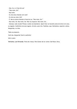 - Mas, tia, e a frase da Lua?
- “Boa noite, Sol”.
- Boa noite.
- Eu não estou falando com você!
- Eu não sou mais o Sol?
- É.