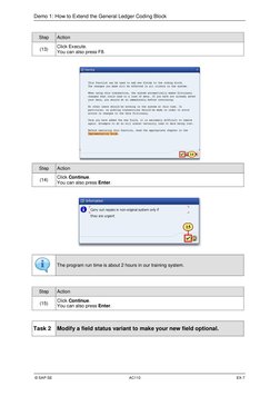 Demo 1: How to Extend the General Ledger Coding Block
© SAP SE
AC110
EX-7
Step
Action
(13)
Click Execute.
You can also press