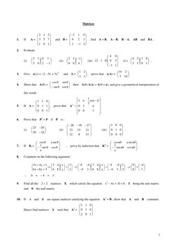 Matrices 
 
1. 
If   A = 
   and  B = 
  , find  A + B,  A – B,  B – A,  AB  and  BA . 
⎟
⎟
⎟
⎠
⎞
⎜
⎜
⎜
⎝
⎛
1
0
1
7
5
3
2
1
2