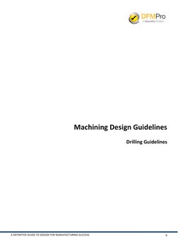 6 
A DEFINITIVE GUIDE TO DESIGN FOR MANUFACTURING SUCCESS 
 
 
 
 
 
 
 
 
 
 
Machining Design Guidelines 
Drilling Gu