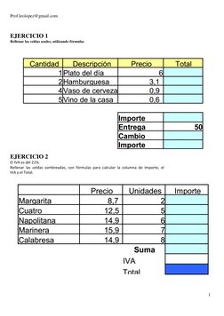 Prof.leolopez@gmail.com 
 
1 
 
 
 
EJERCICIO 1 
Rellenar las celdas azules, utilizando fórmulas 
 
 
EJERCICIO 2 
El IVA es