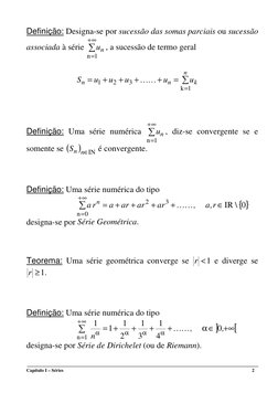 Capítulo I – Séries 
 
 
         2 
Definição: Designa-se por sucessão das somas parciais ou sucessão 
associada à série ∑
∞