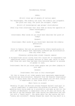Documentary Script
INTRO:
(B-roll close ups of people of various ages)
VO: Stereotypes. The elderly are slow, the elderly are