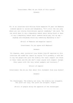 Interviewer: What do you think of this system?
Answers
VO: In an interview with Rolling Stone magazine 56 year old Madonna
li
