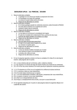 GEOLOGIA UPLA – 1er PARCIAL  201600
1.
Marcar la alternativa verdadera
a.
La geología no es la ciencia que estudia la composi