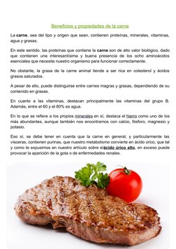 Beneficios y propiedades de la carne
La carne, sea del tipo y origen que sean, contienen proteínas, minerales, vitaminas,
agu