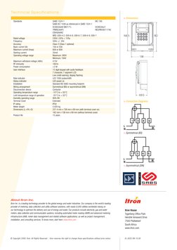 > Dimensions
> Connection Diagrams
Itron House
Tygerberg Office Park
Hendrik Verwoerd Drive
7500 Plattekloof
South Africa
www