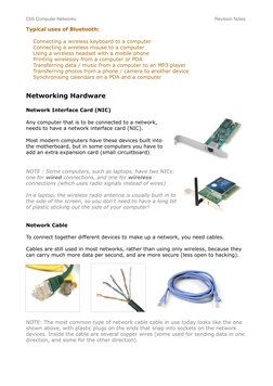 Typical uses of Bluetooth:
    Connecting a wireless keyboard to a computer
    Connecting a wireless mouse to a computer