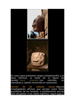 En unos casos presentan rasgos antropomorfos y en
otros  felínicos,  al  estilo  de  la  figura  del
Lanzón: “boca
 
atigrada