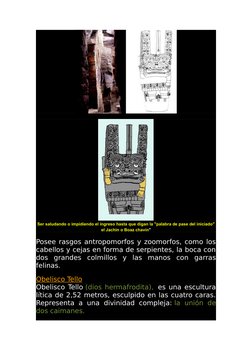 Ser saludando o impidiendo el ingreso hasta que digan la "palabra de pase del iniciado"
el Jachin o Boaz chavín"
Posee rasgos