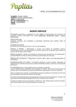 NATAL, 02 DE DEZEMBRO DE 2015
CLIENTE: CHIRLEY CRION
EVENTO: JANTAR HARMONIZADO
DATA: A CONFIRMAR
Nº. DE CONVIDADOS: 30
HORA: