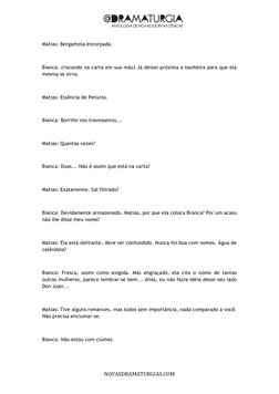  
	  
	  
	  
NOVASDRAMATURGIAS.COM	  
Matias: Bergamota encorpada. 
 
Bianca: (riscando na carta em sua mão) Já deixe