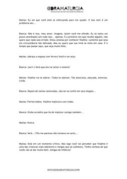 
	  
	  
	  
NOVASDRAMATURGIAS.COM	  
Matias: Eu sei que você está se esforçando para me ajudar. E isso nem é um 
pro