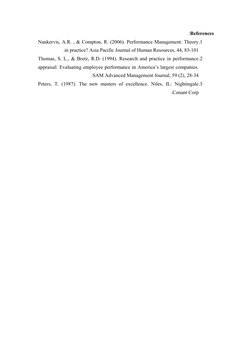 References
:
1.
Nankervis, A.R. , & Compton, R. (2006). Performance Management: Theory
 
in practice? Asia Pacific Journal of