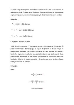13-3. Un juego de engranes rectos tiene un módulo de 6 mm y una relación de
velocidades de 4. El piñón tiene 16 dientes. Calc
