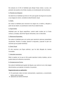 Se evaluara en el niño la habilidad para dibujar líneas rectas o curvas, con
precisión de acuerdo a los límites visuales y la