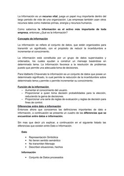 La Información es un recurso vital, juega un papel muy importante dentro del
largo periodo de vida de una organización. Las e