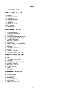 2 
 
ÍNDICE 
 
1. La casualidad no existe 
 
PRIMERA PARTE "EL RATÓN" 
 
2. El capullo 
3. Un ángel moribundo 
4. Mi coneji