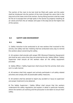 The section of the main to be test shall be filled with water and the water
shall be introduced into the section of the main