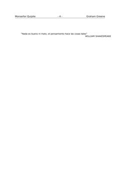 “Nada es bueno ni malo; el pensamiento hace las cosas tales”
WILLIAM SHAKESPEARE
- 4 -
Monseñor Quijote
Graham Greene
