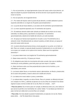 1.- A la voz preventiva, se carga ligeramente el peso del cuerpo sobre el pie derecho, sin 
dejar de adoptar la posición fund